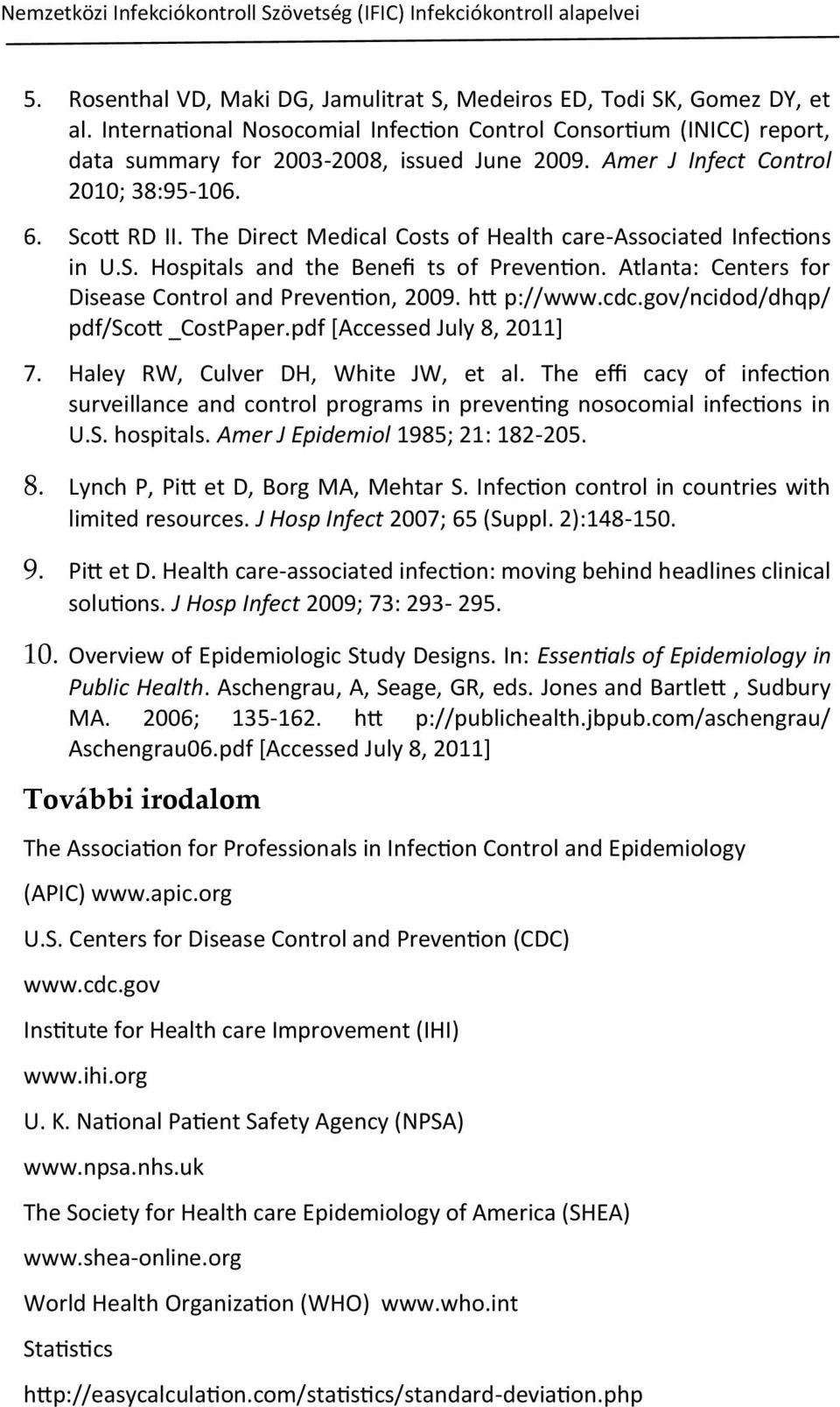 The Direct Medical Costs of Health care-associated Infections in U.S. Hospitals and the Benefi ts of Prevention. Atlanta: Centers for Disease Control and Prevention, 2009. htt p://www.cdc.