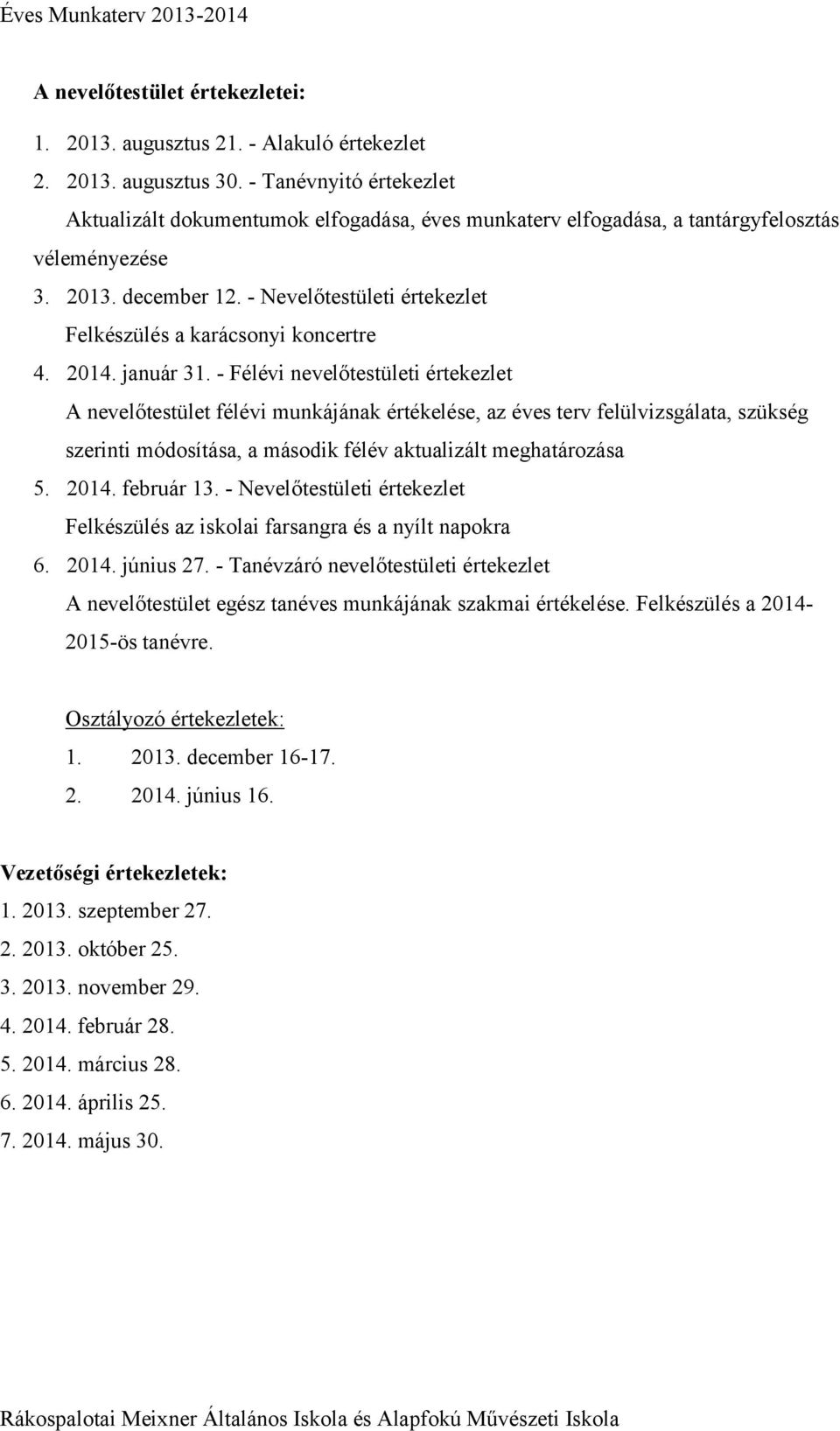 - Nevelőtestületi értekezlet Felkészülés a karácsonyi koncertre 4. 2014. január 31.