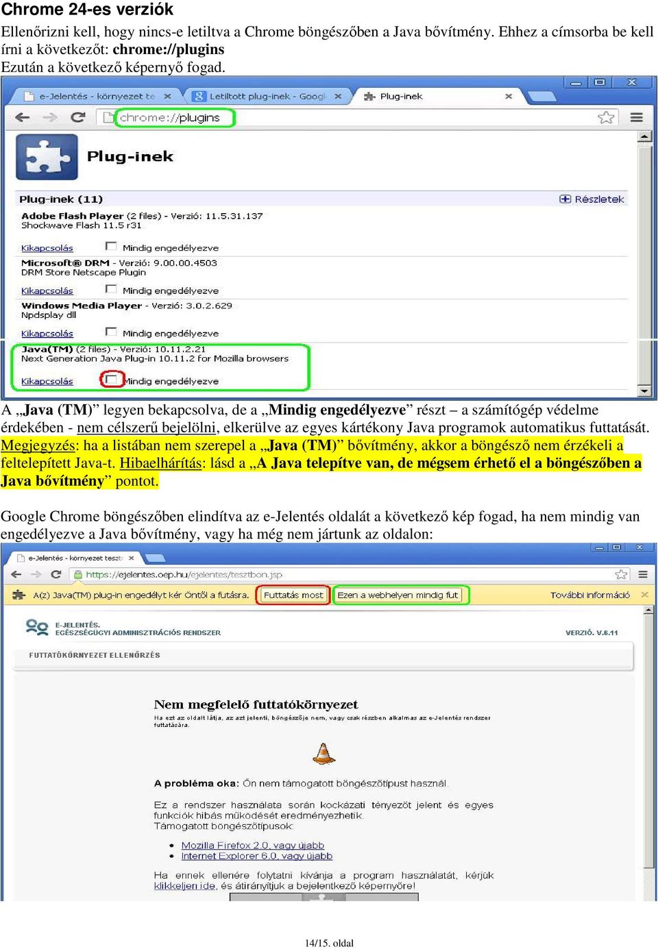 Megjegyzés: ha a listában nem szerepel a Java (TM) bővítmény, akkor a böngésző nem érzékeli a feltelepített Java-t.