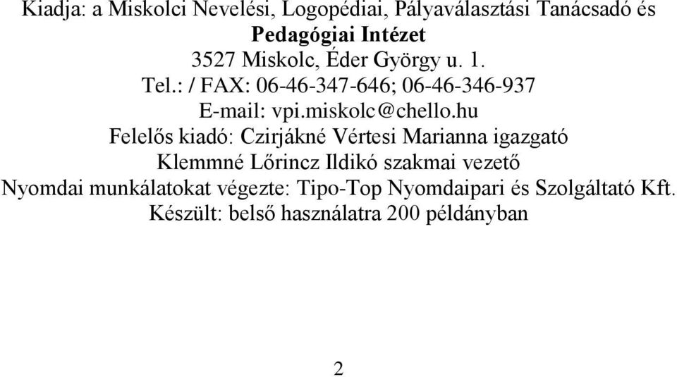 hu Felelős kiadó: Czirjákné Vértesi Marianna igazgató Klemmné Lőrincz Ildikó szakmai vezető