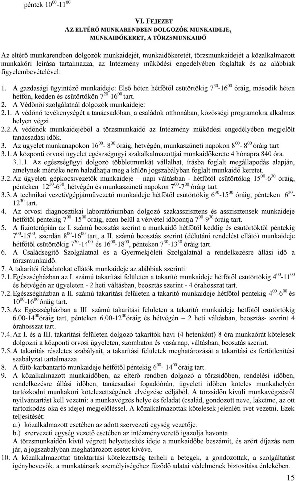 tartalmazza, az Intézmény működési engedélyében foglaltak és az alábbiak figyelembevételével: 1.