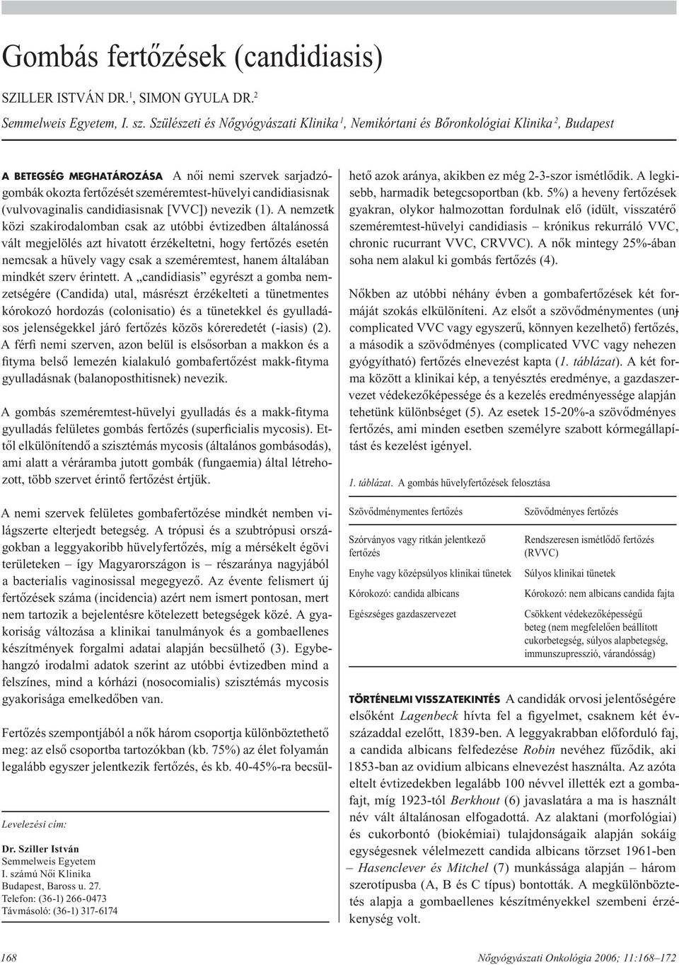 candidiasisnak (vulvovaginalis candidiasisnak [VVC]) nevezik (1).