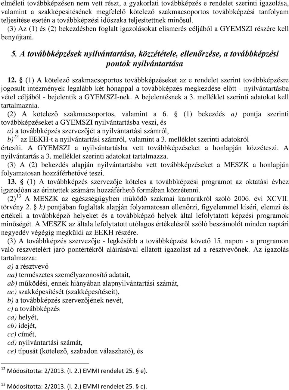 A továbbképzések nyilvántartása, közzététele, ellenőrzése, a továbbképzési pontok nyilvántartása 12.