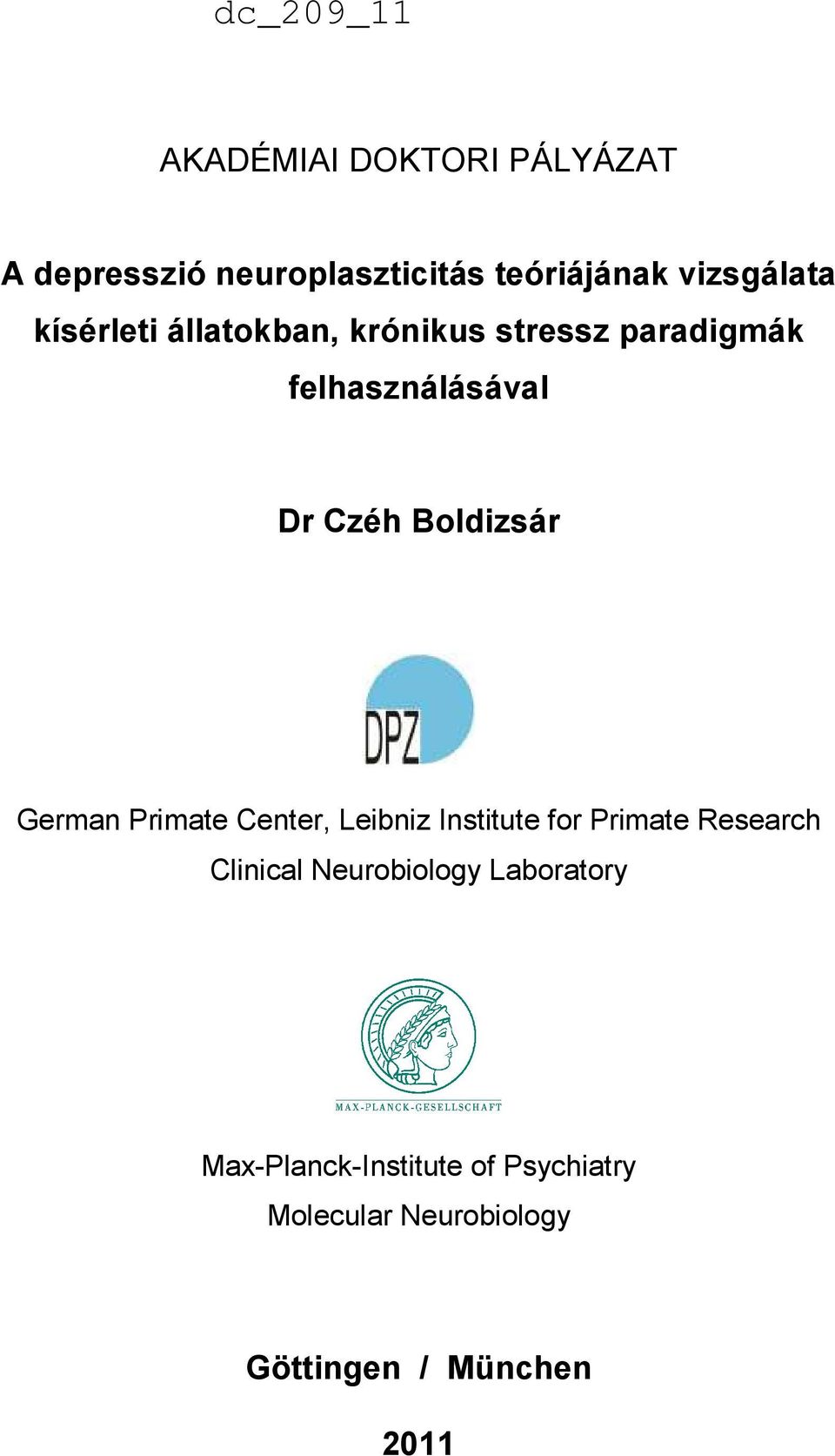 German Primate Center, Leibniz Institute for Primate Research Clinical Neurobiology