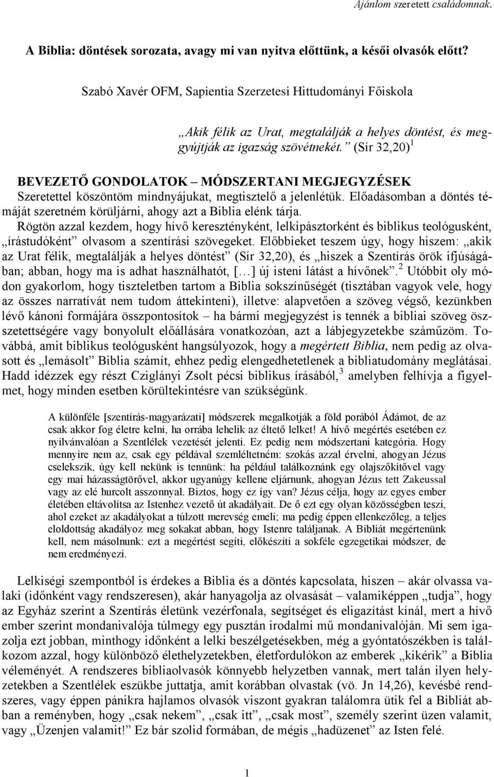 (Sír 32,20) 1 BEVEZETŐ GONDOLATOK MÓDSZERTANI MEGJEGYZÉSEK Szeretettel köszöntöm mindnyájukat, megtisztelő a jelenlétük.