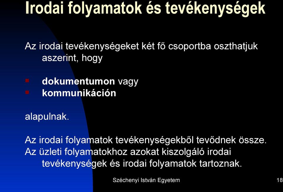 Az irodai folyamatok tevékenységekből tevődnek össze.