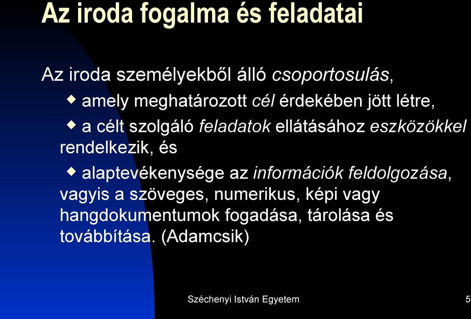 rendelkezik, és alaptevékenysége az információk feldolgozása, vagyis a szöveges,