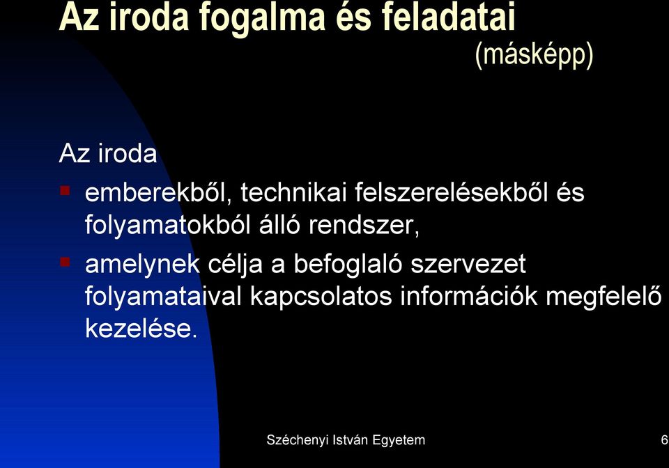 amelynek célja a befoglaló szervezet folyamataival