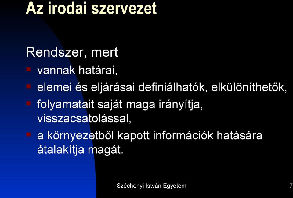 maga irányítja, visszacsatolással, a környezetből kapott