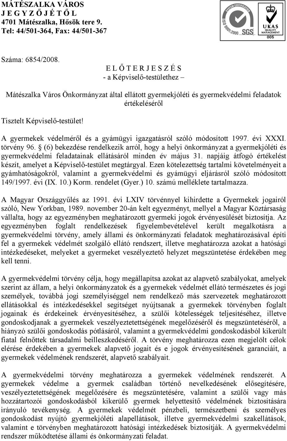 A gyermekek védelméről és a gyámügyi igazgatásról szóló módosított 1997. évi XXXI. törvény 96.