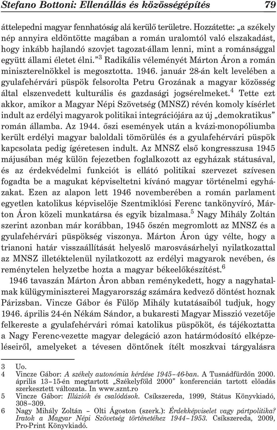 3 Radikális véleményét Márton Áron a román miniszterelnökkel is megosztotta. 1946.