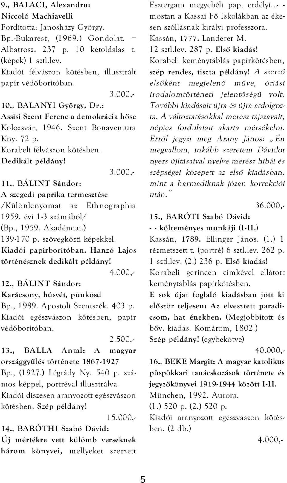 Dedikált példány! 11., BÁLINT Sándor: A szegedi paprika termesztése /Különlenyomat az Ethnographia 1959. évi 1-3 számából/ (Bp., 1959. Akadémiai.) 139-170 p. szövegközti képekkel.