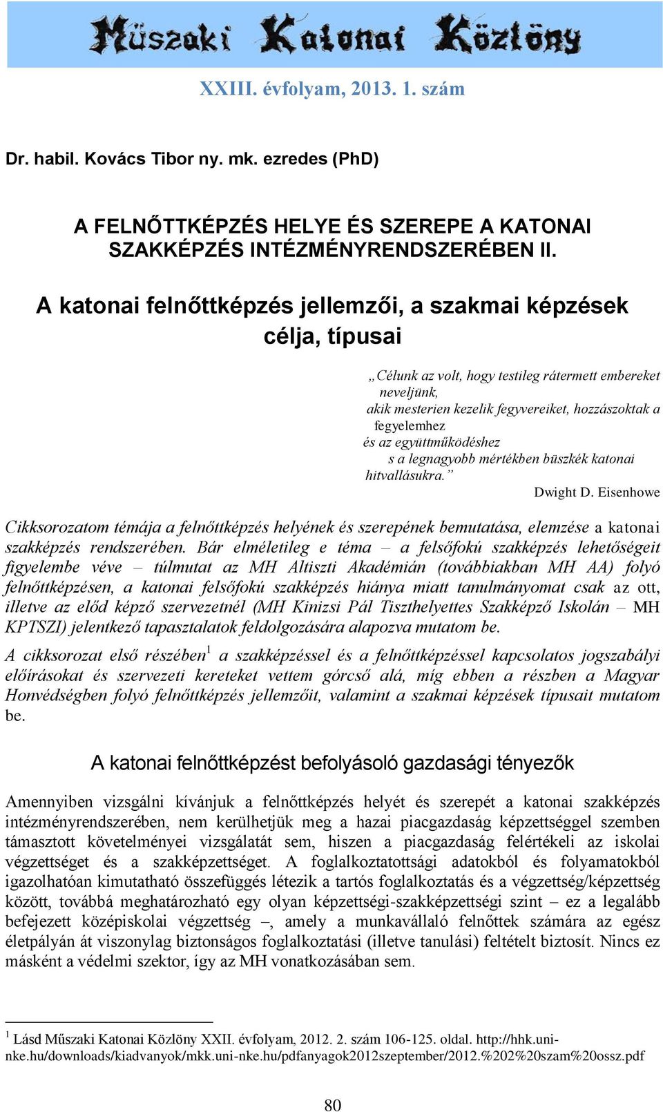 együttműködéshez s a legnagyobb mértékben büszkék katonai hitvallásukra. Dwight D.