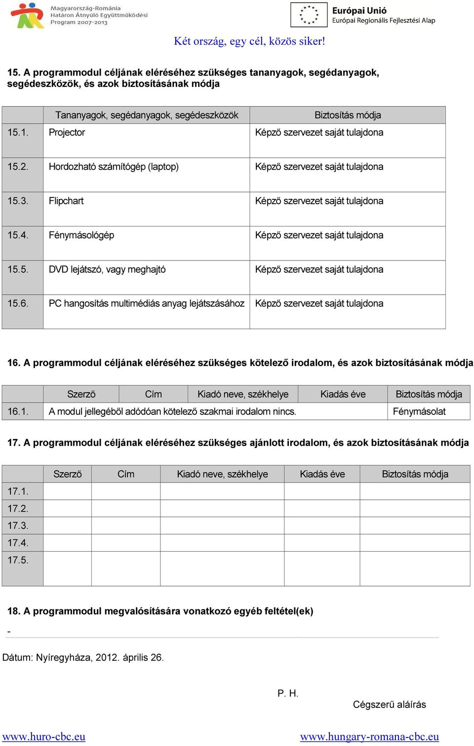 6. PC hangosítás multimédiás anyag lejátszásához Képző szervezet saját tulajdona 16.