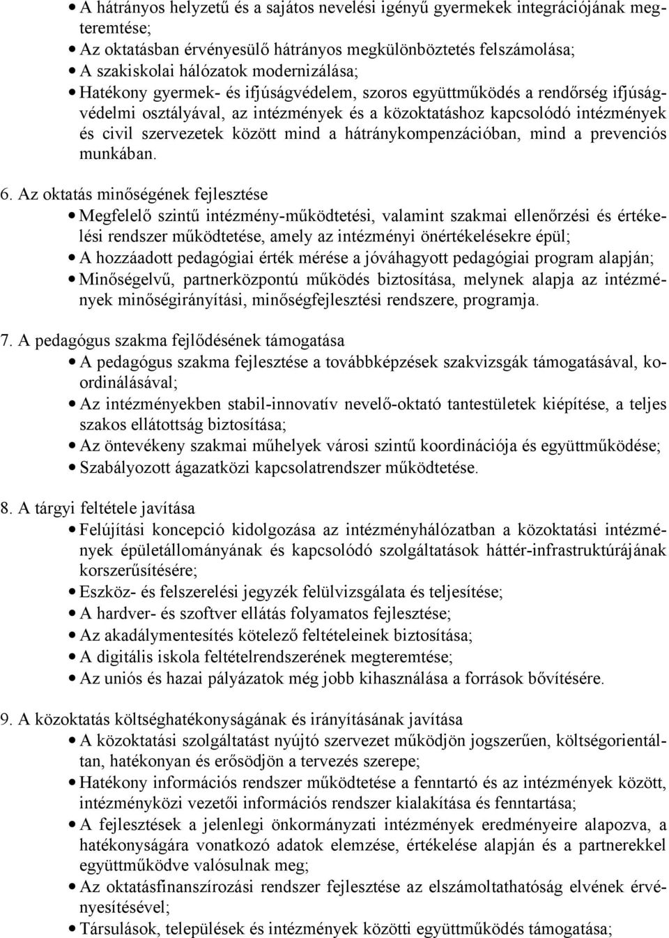 hátránykompenzációban, mind a prevenciós munkában. 6.