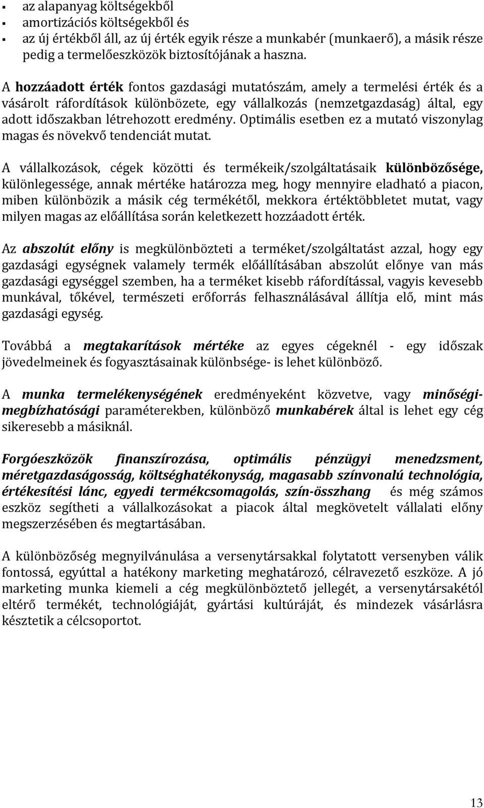 Optimális esetben ez a mutató viszonylag magas és növekvő tendenciát mutat.