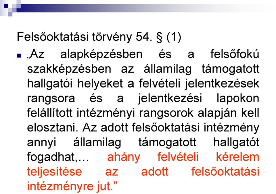 felvételi jelentkezések rangsora és a jelentkezési lapokon felállított intézményi rangsorok