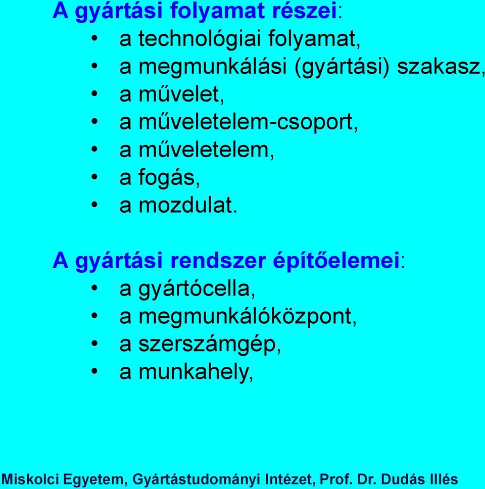 műveletelem-csoport, a műveletelem, a fogás, a mozdulat.