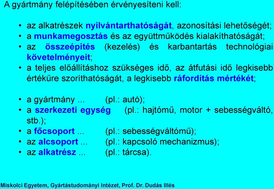 az átfutási idő legkisebb értékűre szoríthatóságát, a legkisebb ráfordítás mértékét; a gyártmány... (pl.: autó); a szerkezeti egység (pl.