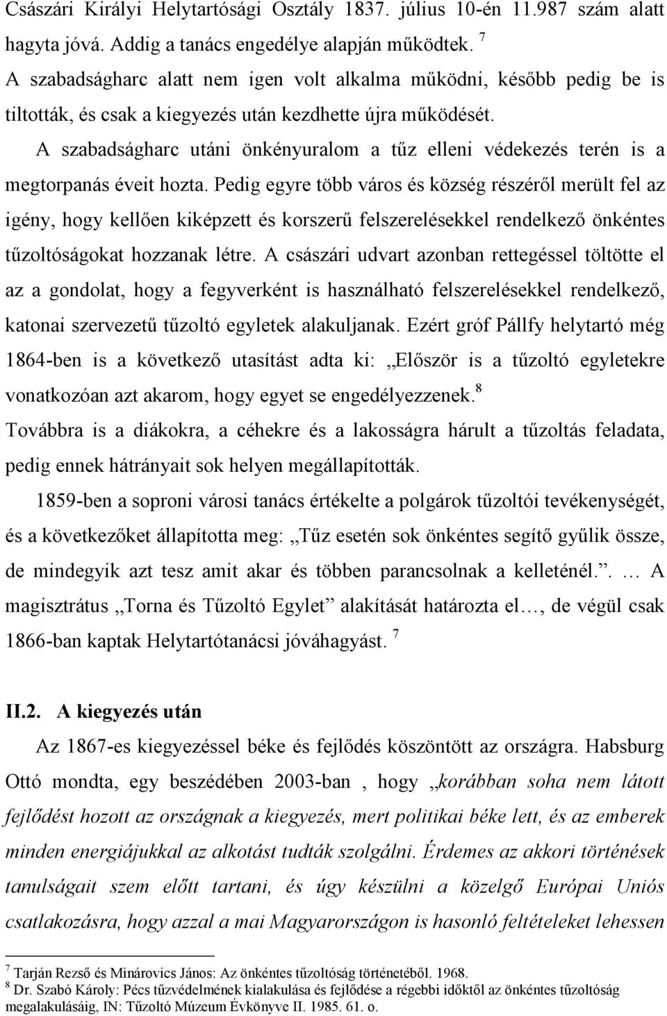 A szabadságharc utáni önkényuralom a tőz elleni védekezés terén is a megtorpanás éveit hozta.