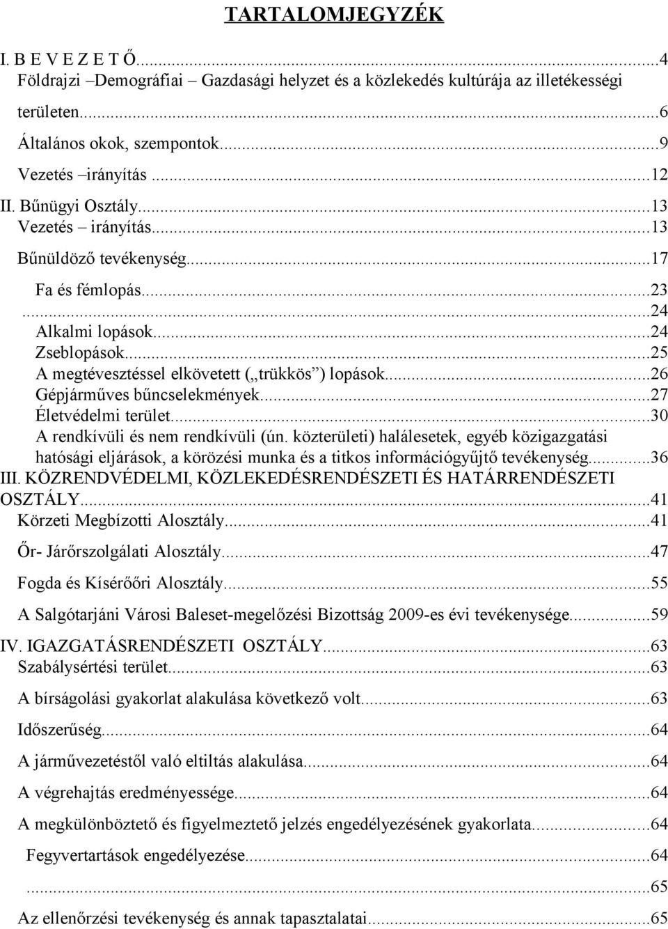 ..26 Gépjárműves bűncselekmények...27 Életvédelmi terület...3 A rendkívüli és nem rendkívüli (ún.