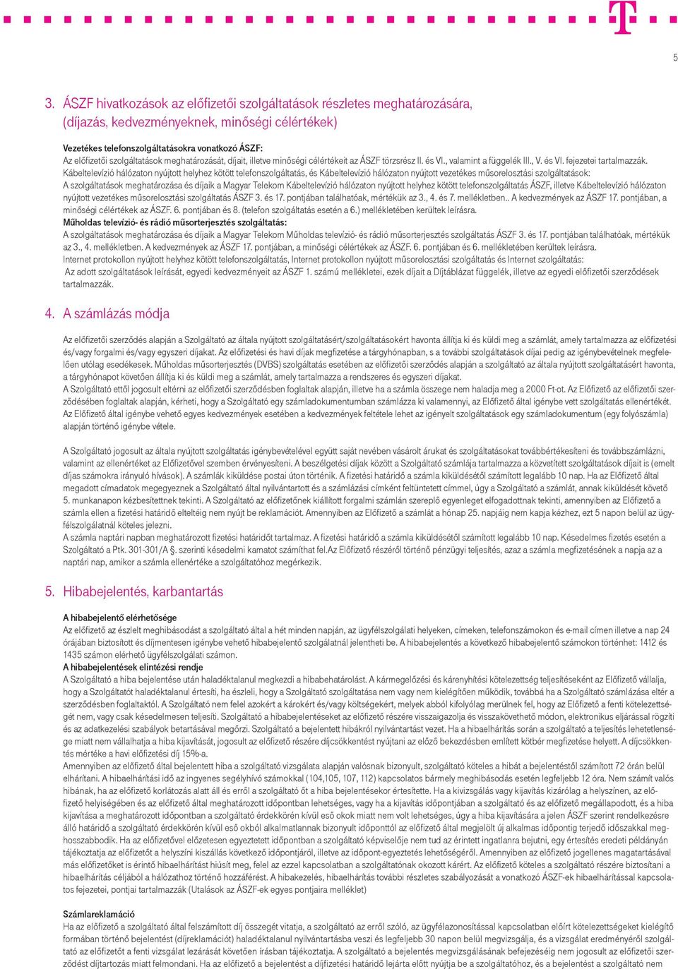 Kábeltelevízió hálózaton nyújtott helyhez kötött telefonszolgáltatás, és Kábeltelevízió hálózaton nyújtott vezetékes műsorelosztási szolgáltatások: A szolgáltatások meghatározása és díjaik a Magyar