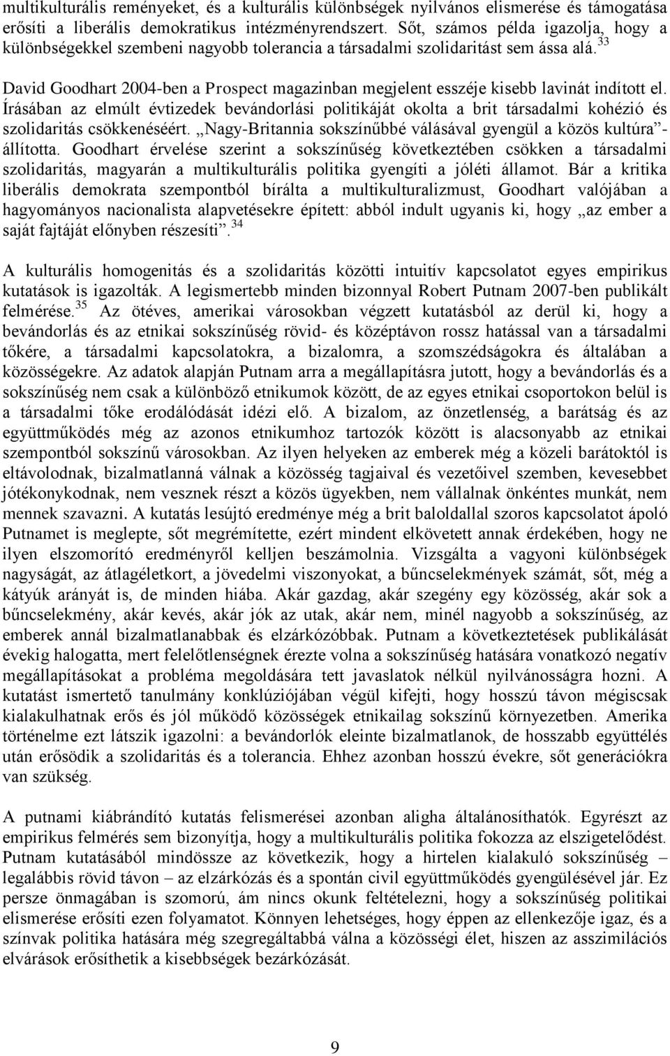 33 David Goodhart 2004-ben a Prospect magazinban megjelent esszéje kisebb lavinát indított el.