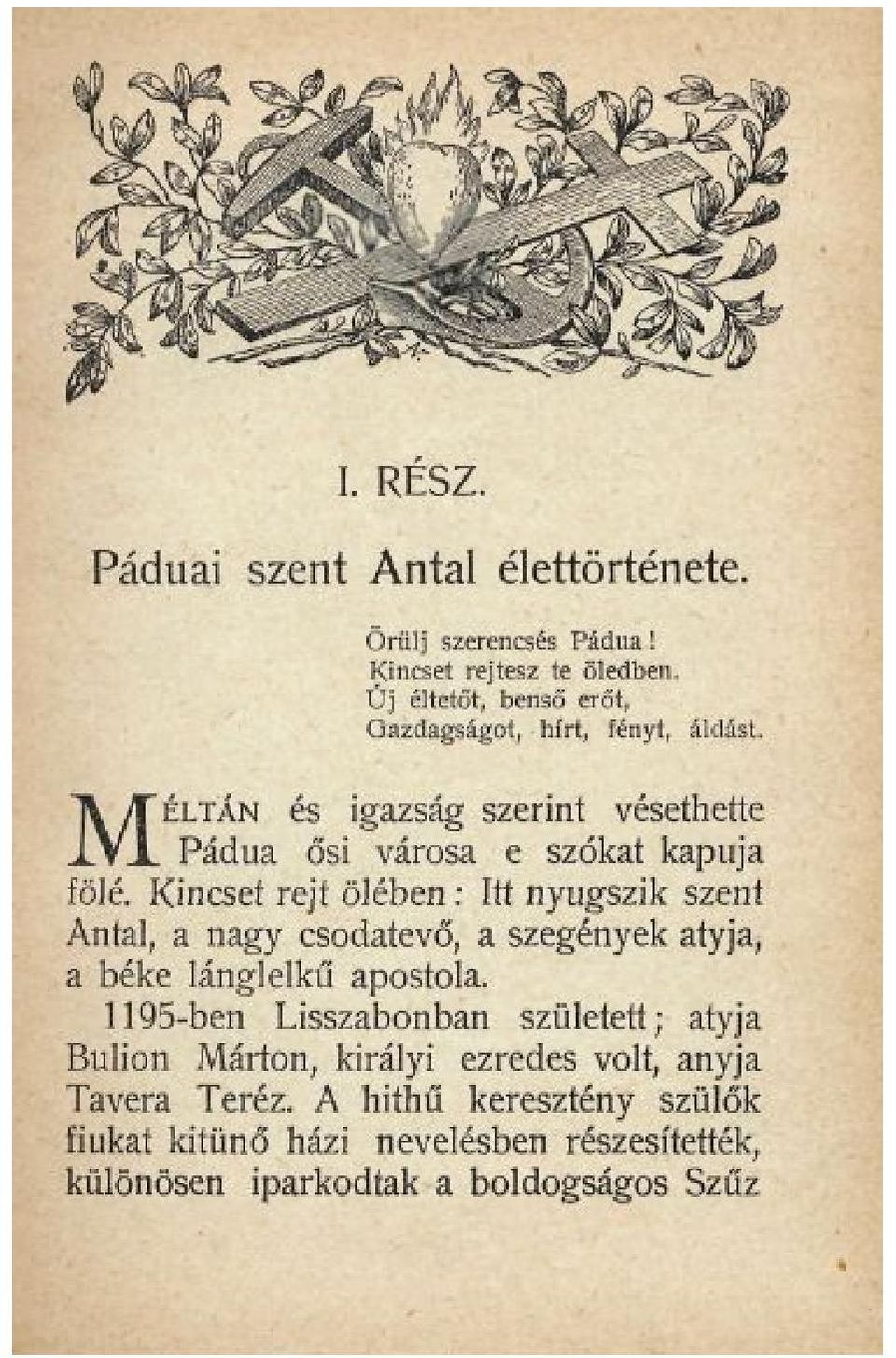 Kincset rejt ölében: Itt nyugszik szent Antal, a nagy csodatevő, a szegények atyja, a béke lánglelkű apostola.