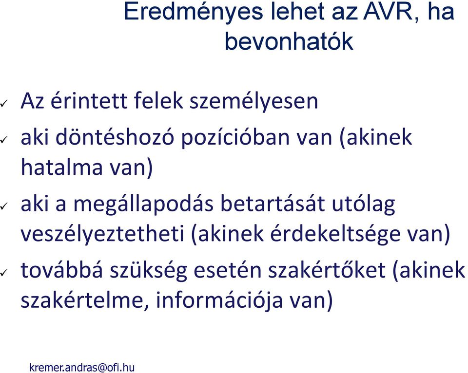 megállapodás betartását utólag veszélyeztetheti (akinek érdekeltsége