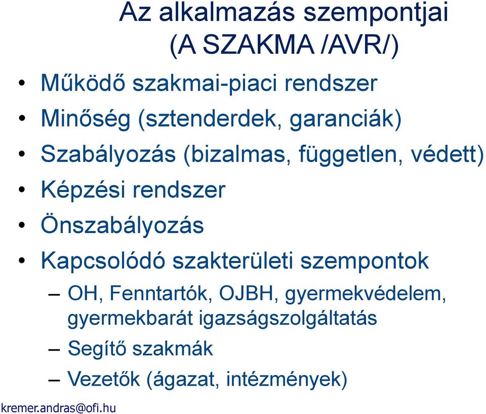 szempontjai (A SZAKMA /AVR/) Kapcsolódó szakterületi szempontok OH, Fenntartók,