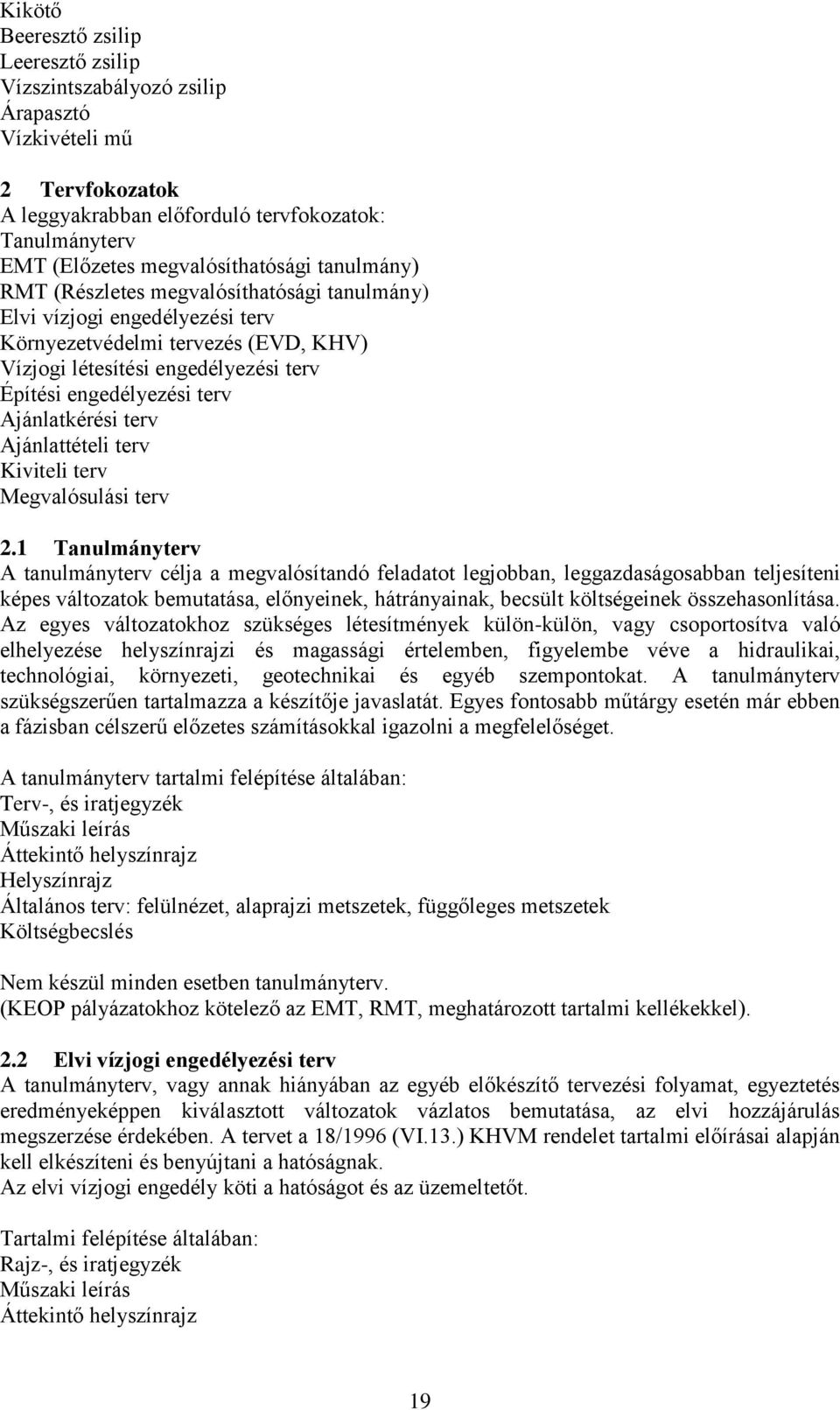 Ajánlatkérési terv Ajánlattételi terv Kiviteli terv Megvalósulási terv 2.