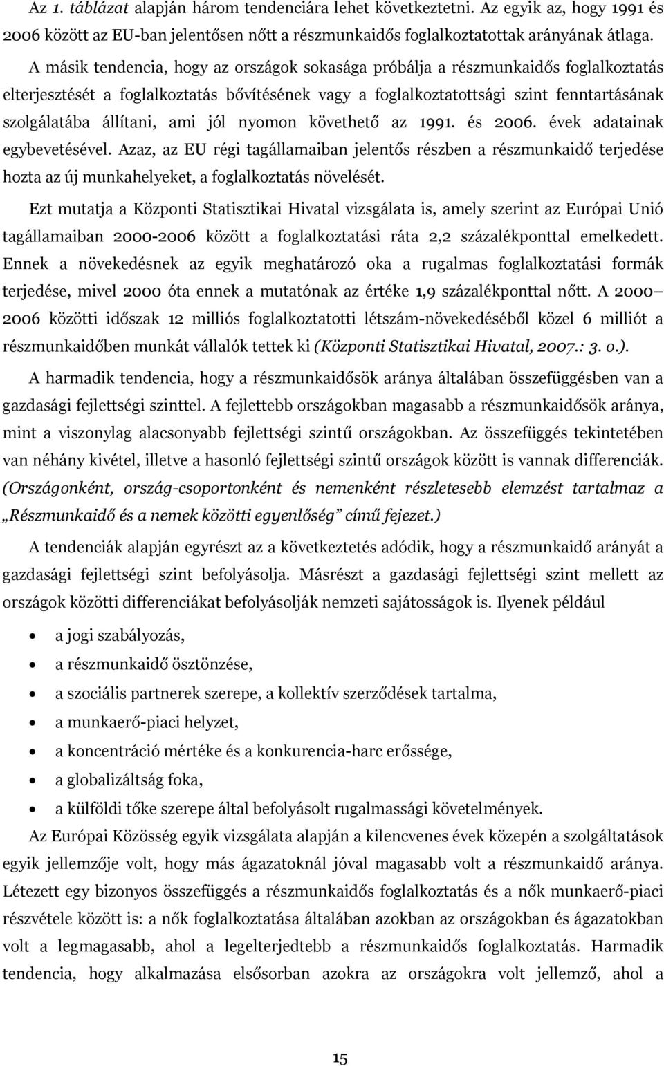 ami jól nyomon követhető az 1991. és 2006. évek adatainak egybevetésével.