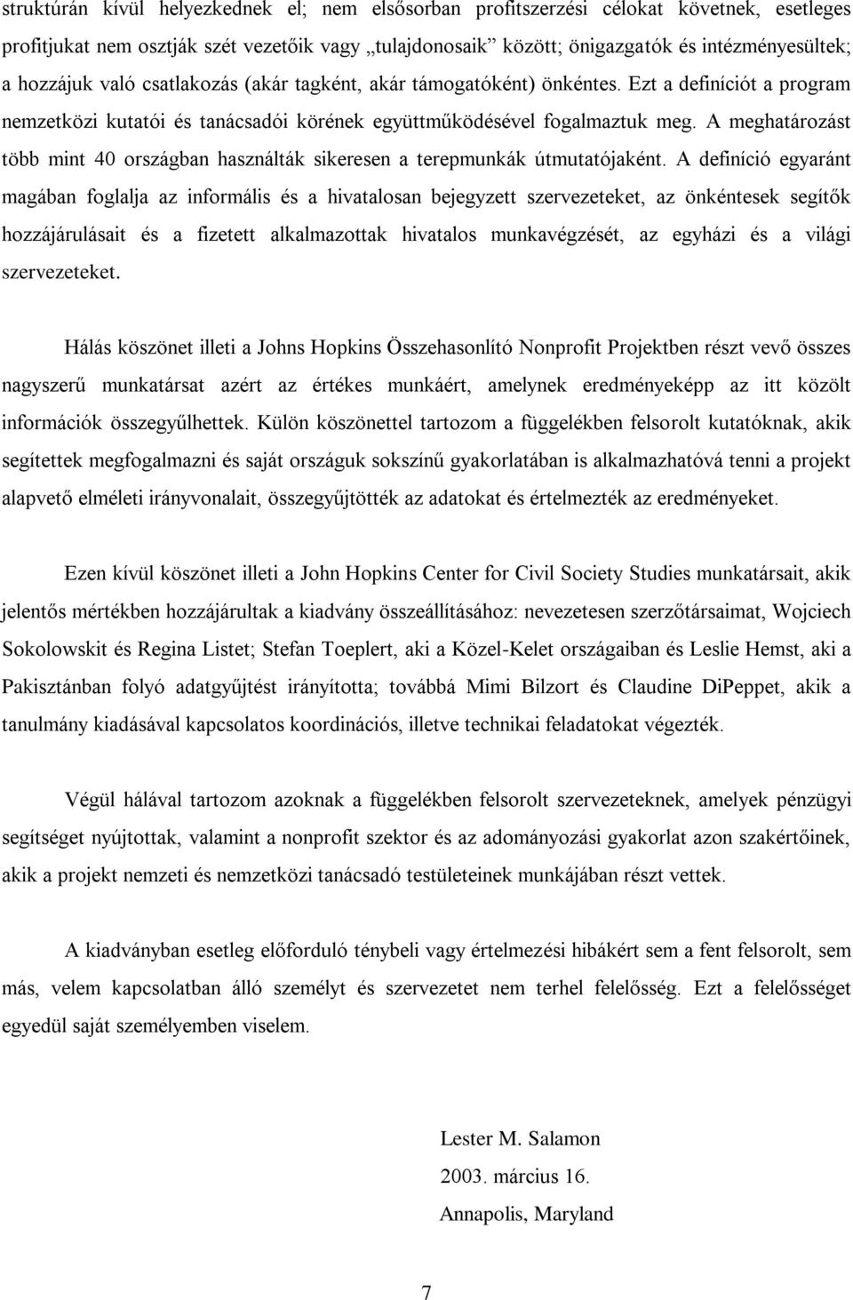 A meghatározást több mint 40 országban használták sikeresen a terepmunkák útmutatójaként.