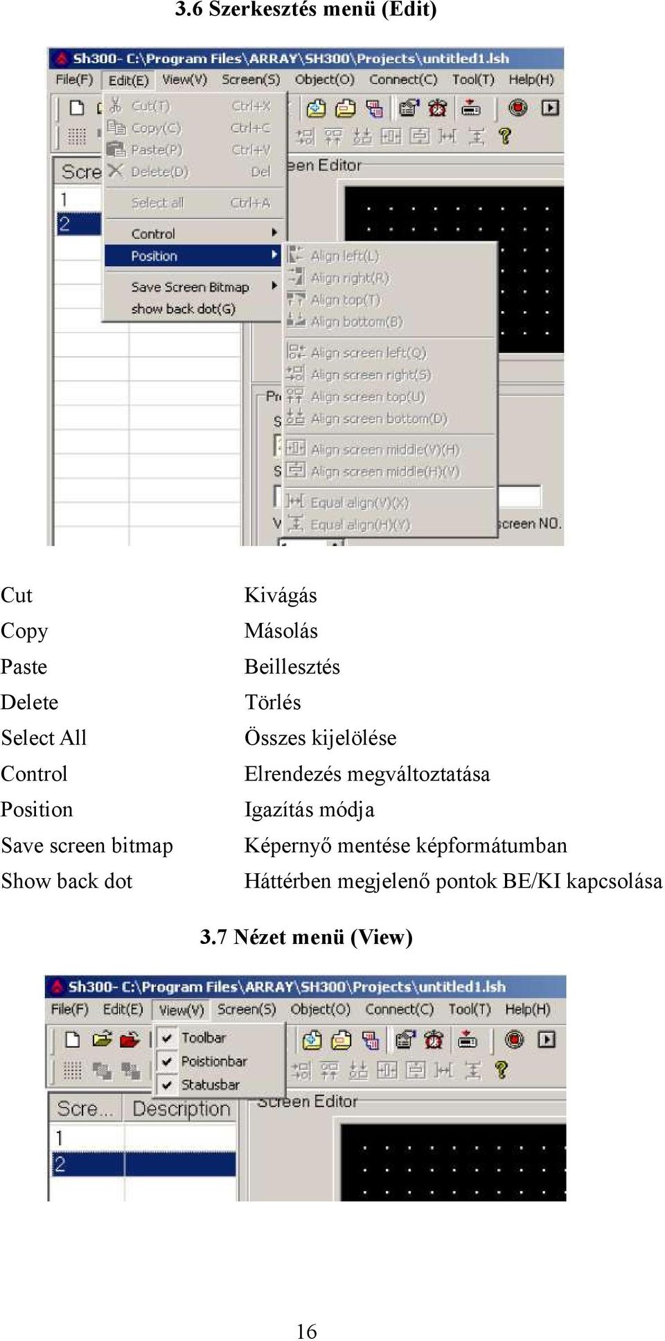 Összes kijelölése Elrendezés megváltoztatása Igazítás módja Képernyő mentése