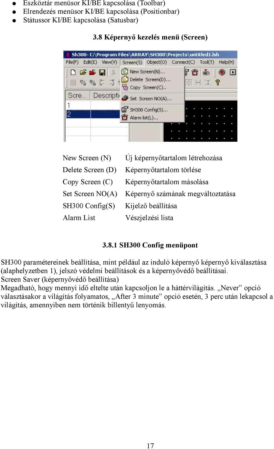 másolása Képernyő számának megváltoztatása Kijelző beállítása Vészjelzési lista 3.8.