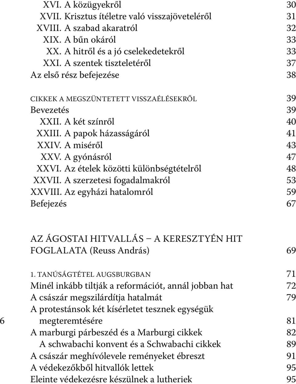 A gyónásról 47 XXVI. Az ételek közötti különbségtételről 48 XXVII. A szerzetesi fogadalmakról 53 XXVIII.