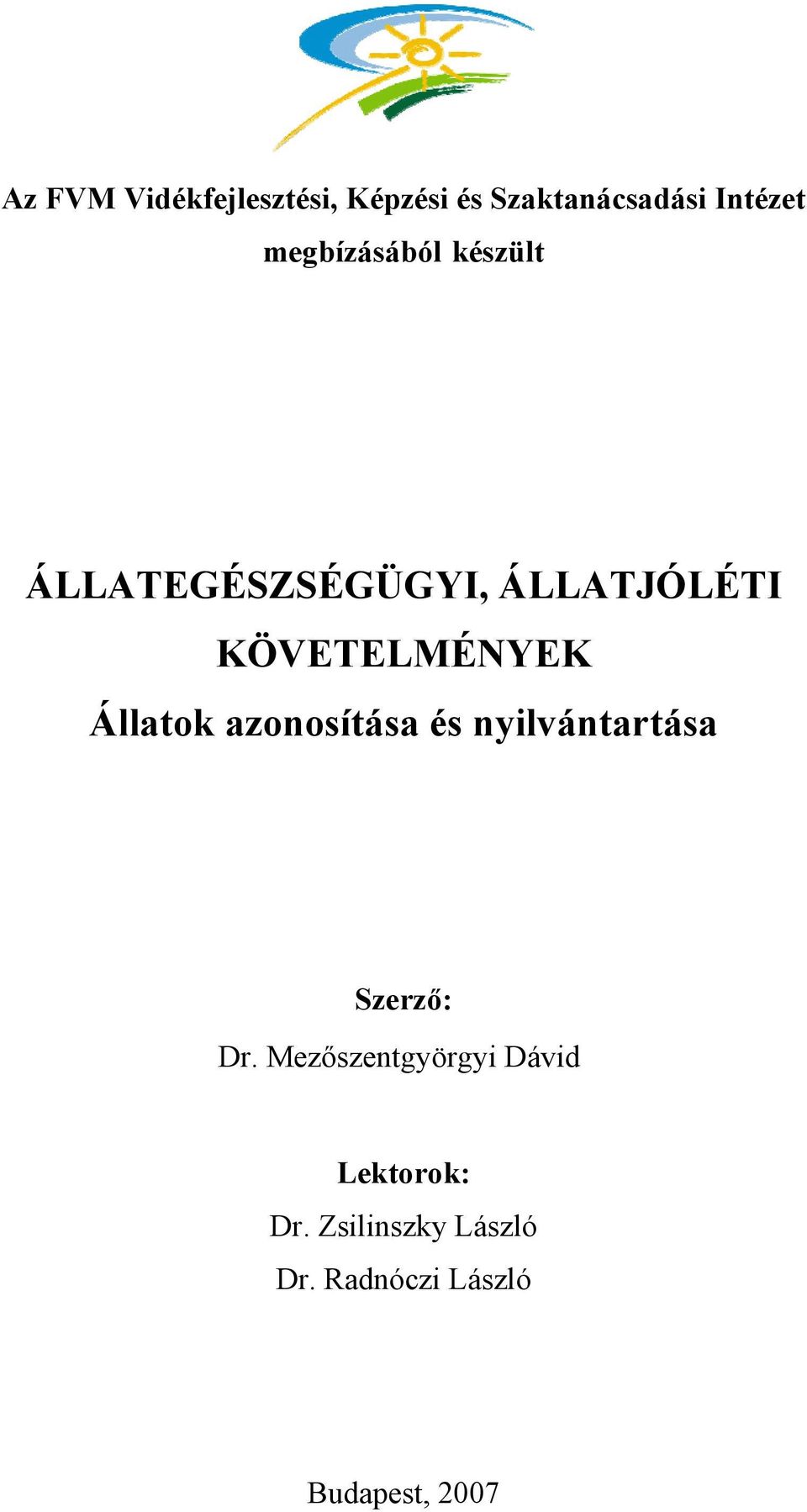 Állatok azonosítása és nyilvántartása Szerző: Dr.