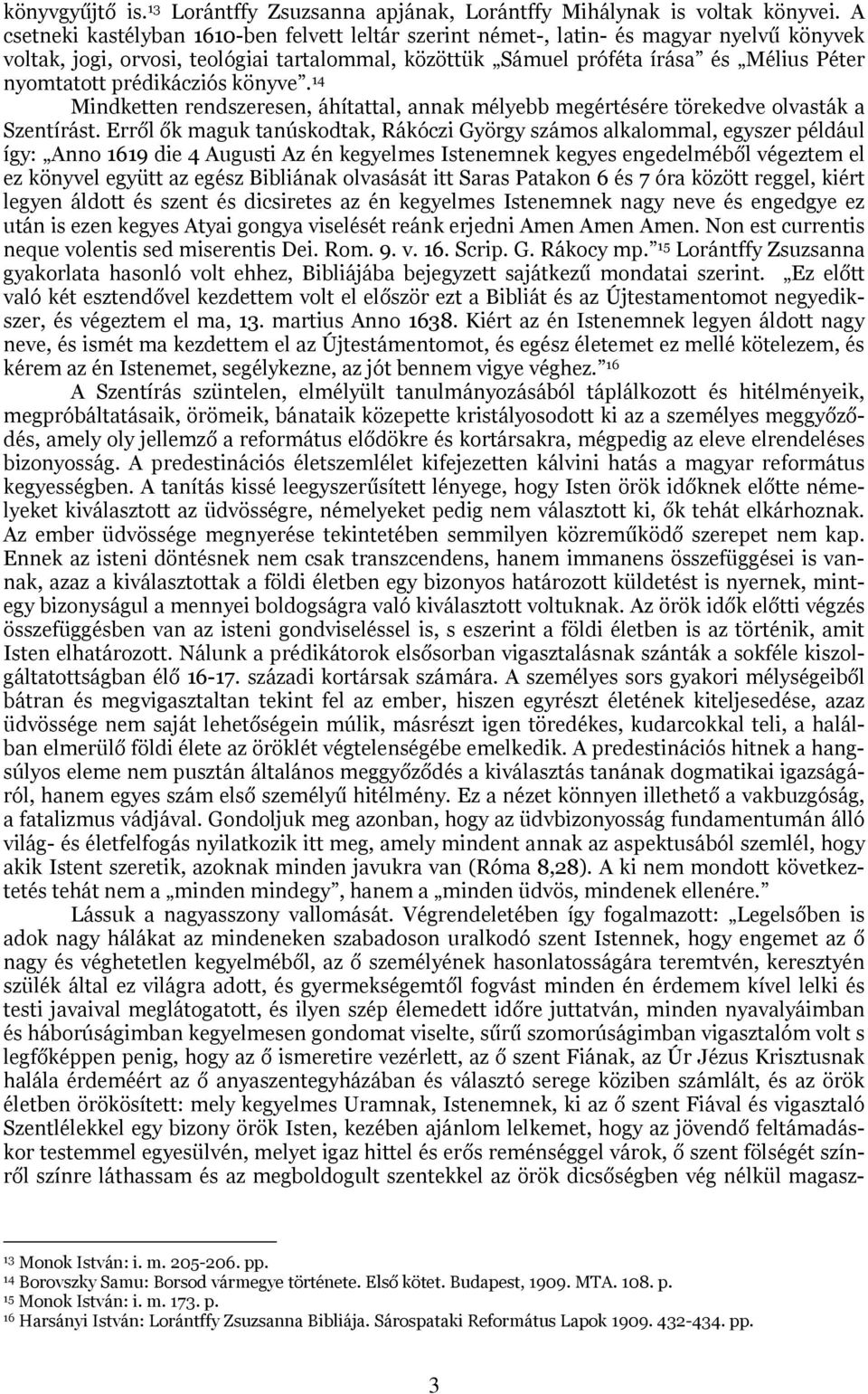 prédikácziós könyve. 14 Mindketten rendszeresen, áhítattal, annak mélyebb megértésére törekedve olvasták a Szentírást.