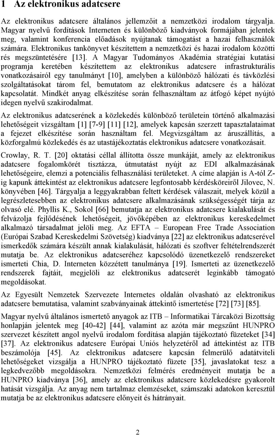 Elektronikus tankönyvet készítettem a nemzetközi és hazai irodalom közötti rés megszüntetésére [13].