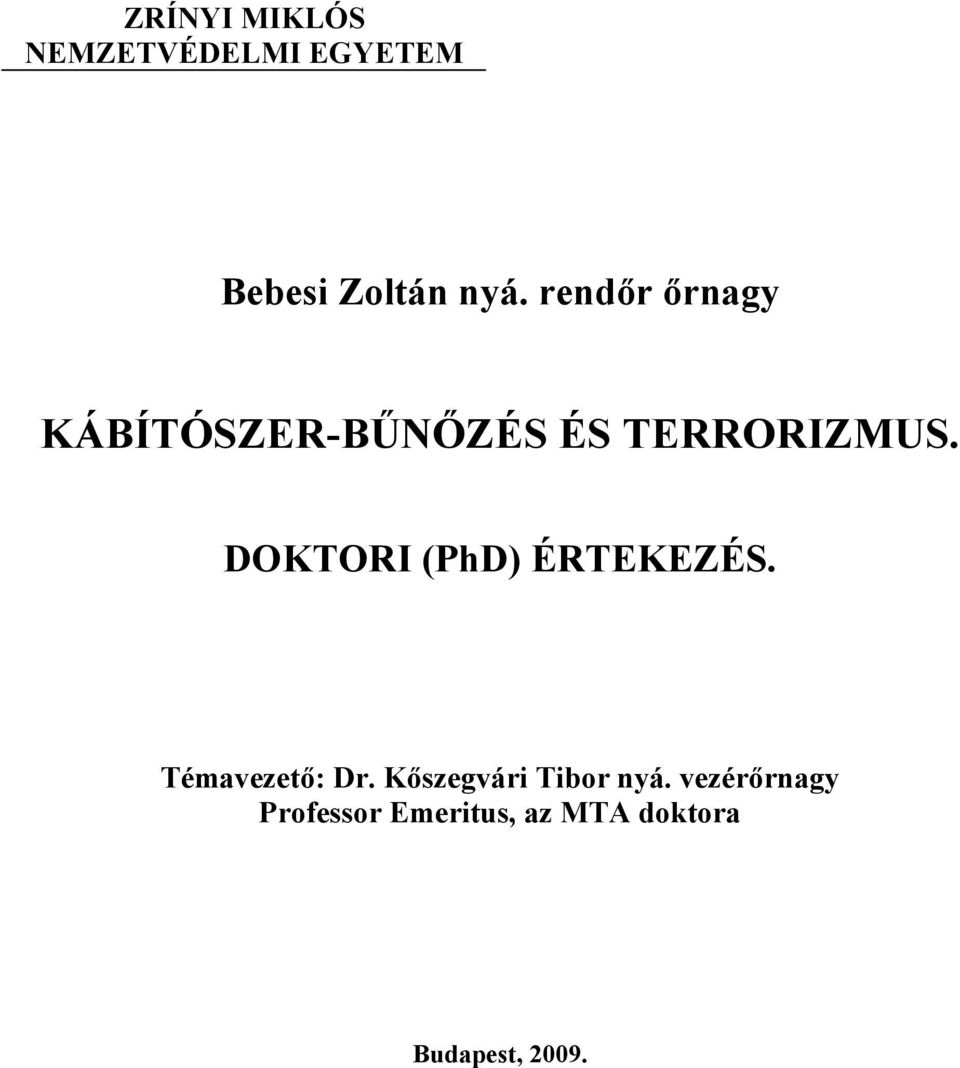 DOKTORI (PhD) ÉRTEKEZÉS. Témavezető: Dr.