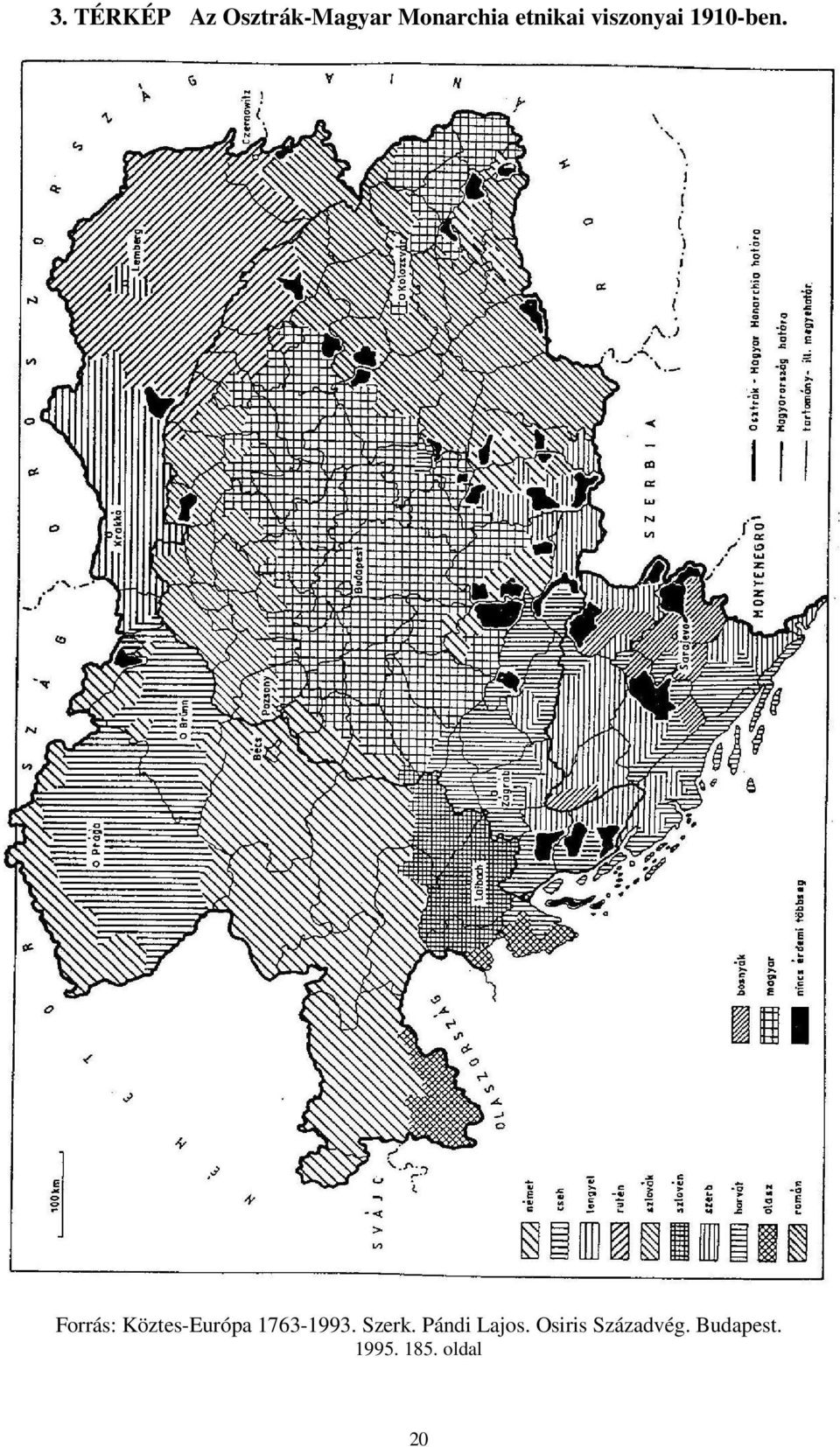 Forrás: Köztes-Európa 1763-1993. Szerk.