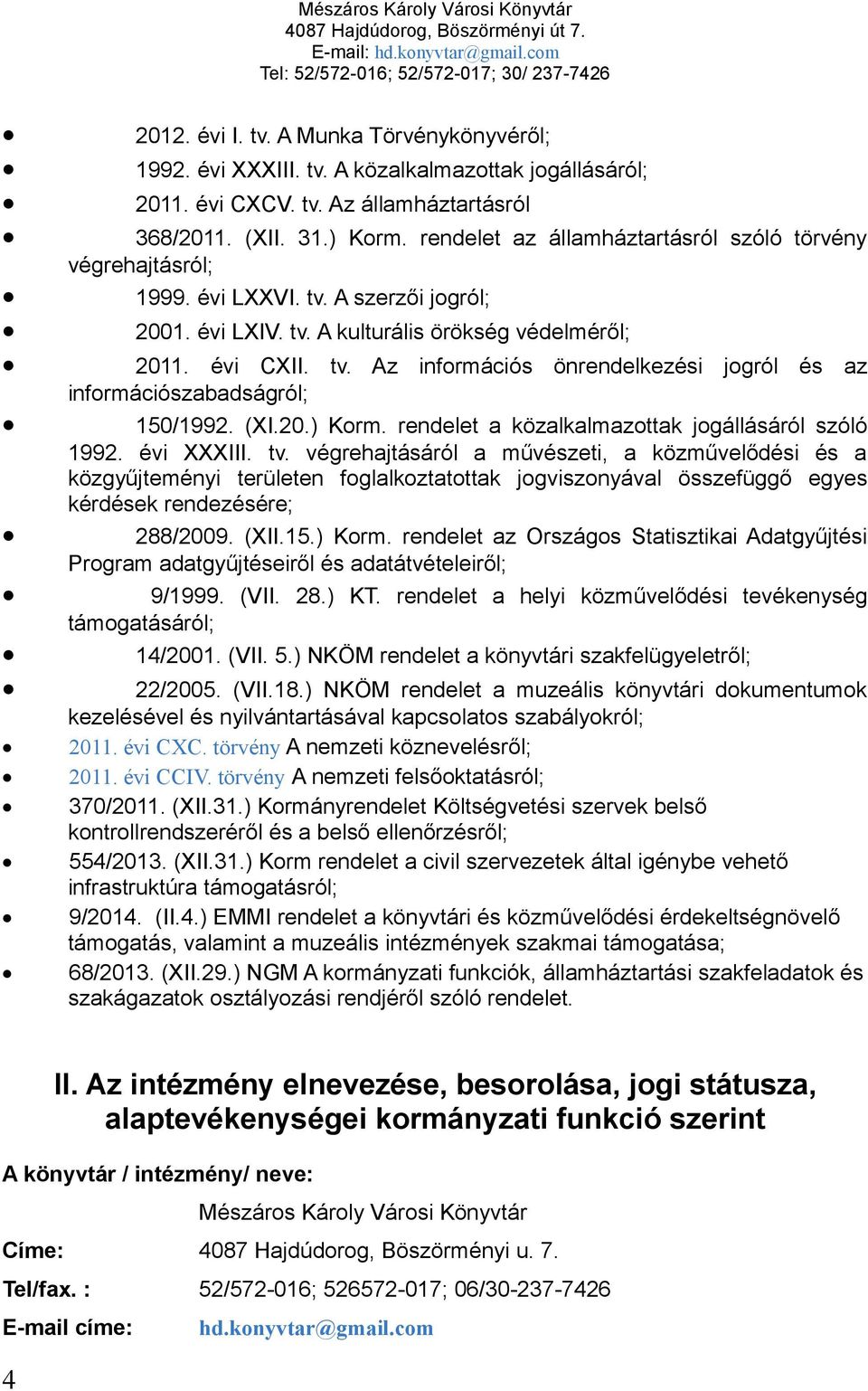 (XI.20.) Korm. rendelet a közalkalmazottak jogállásáról szóló 1992. évi XXXIII. tv.