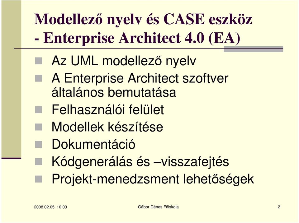 bemutatása Felhasználói felület Modellek készítése Dokumentáció