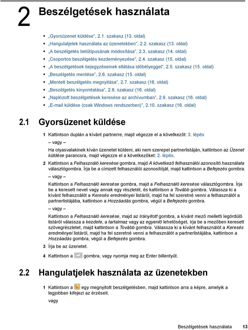 7. szakasz (16. oldal) Beszélgetés kinyomtatása, 2.8. szakasz (16. oldal) Naplózott beszélgetések keresése az archívumban, 2.9. szakasz (16. oldal) E-mail küldése (csak Windows rendszerben), 2.10.