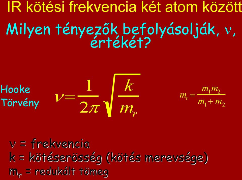 Hooke Törvény 1 2 k m r m r m 1 m 2 m 1 m 2 =