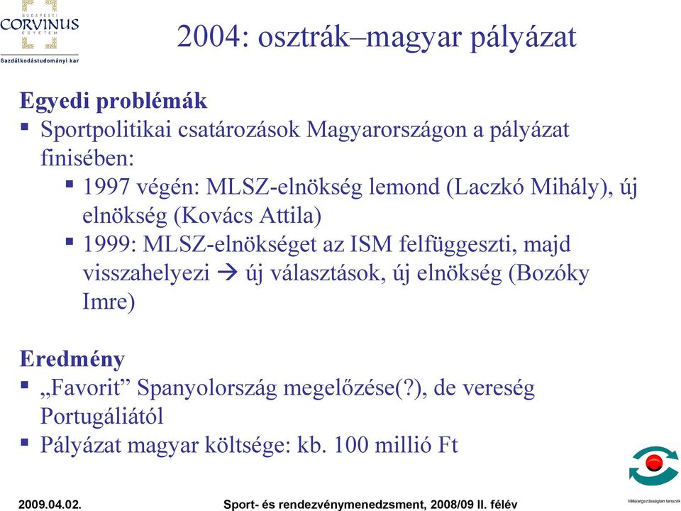 MLSZ-elnökséget az ISM felfüggeszti, majd visszahelyezi új választások, új elnökség (Bozóky Imre)