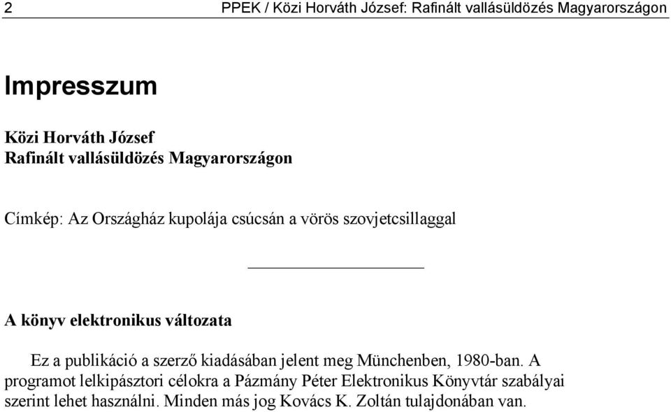 változata Ez a publikáció a szerző kiadásában jelent meg Münchenben, 1980-ban.