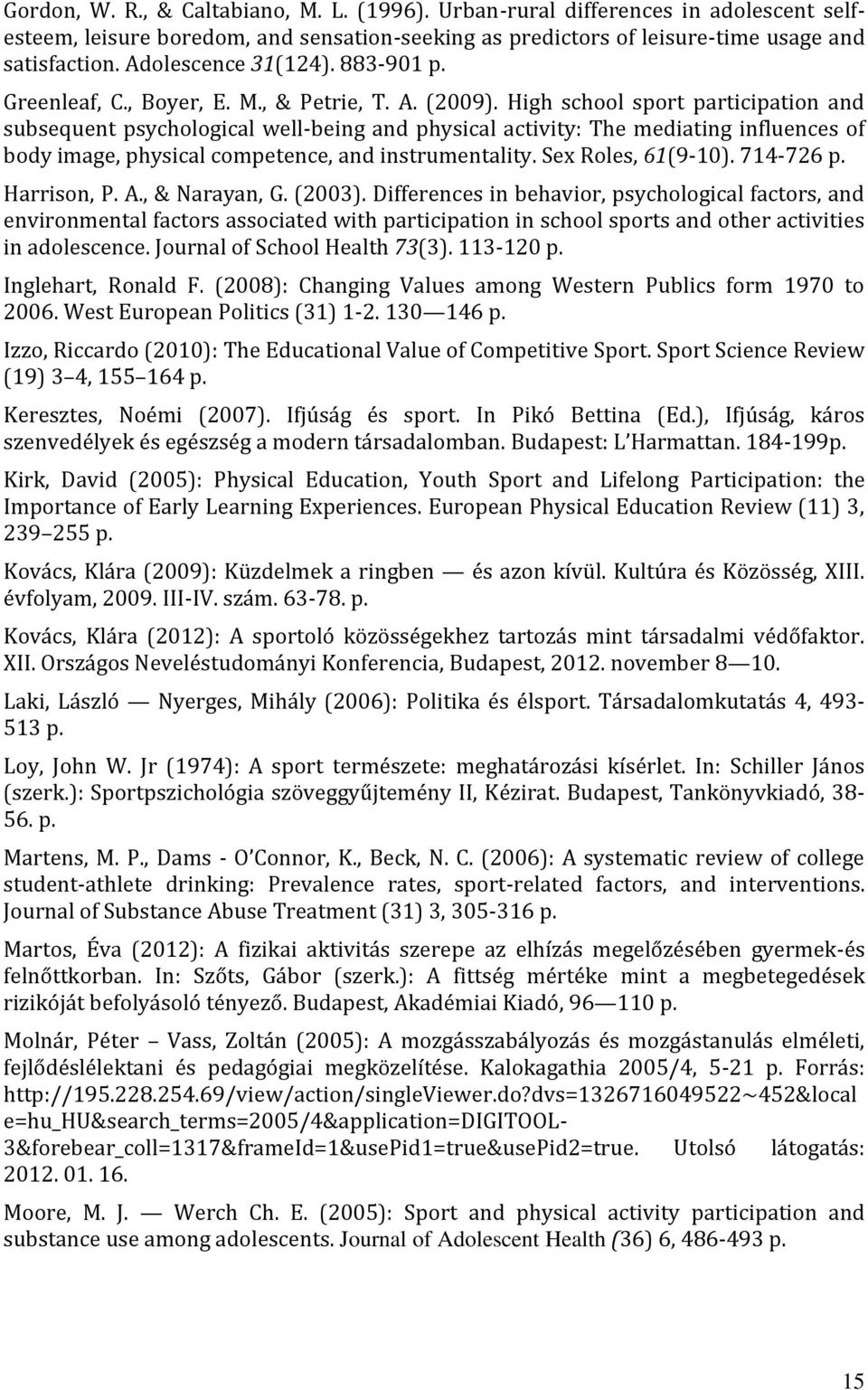 High school sport participation and subsequent psychological well-being and physical activity: The mediating influences of body image, physical competence, and instrumentality. Sex Roles, 61(9-10).