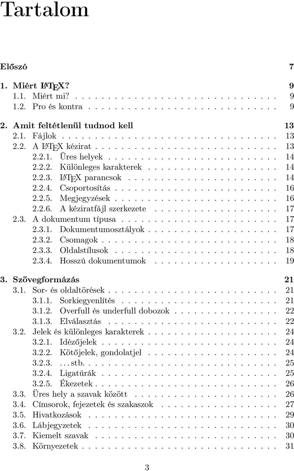 ........................ 16 2.2.5. Megjegyzések......................... 16 2.2.6. A kéziratfájl szerkezete................... 17 2.3. A dokumentum típusa........................ 17 2.3.1. Dokumentumosztályok.