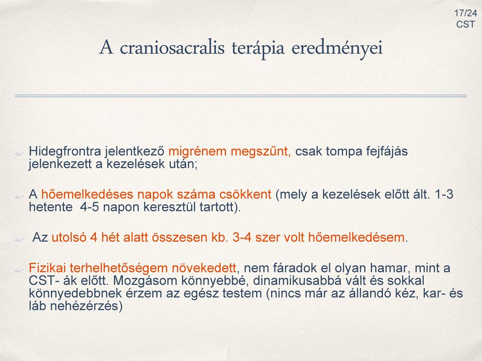 Az utolsó 4 hét alatt összesen kb. 3-4 szer volt hőemelkedésem.